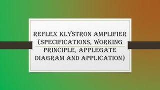 Reflex Klystron Amplifier Specifications Working Principle Applegate Diagram and Application [upl. by Nima974]