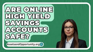 Are Online High Yield Savings Accounts Safe  AssetsandOpportunityorg [upl. by Bokaj]