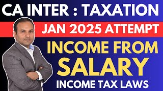 CA Inter Paper 3  Taxation  Jan 2025  Income from Salary  10  Income Tax Laws [upl. by Nwonknu]