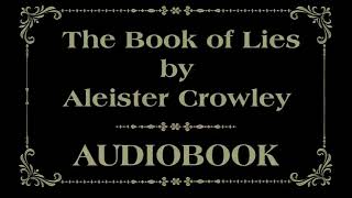 The Book of Lies  AUDIOBOOK Aleister CROWLEY HUMAN VOICE [upl. by Younger]