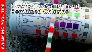 How to Test for and Treat Combined Chlorine [upl. by Rafaelia112]