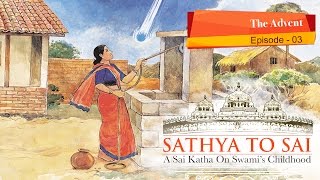 Sathya to Sai  Episode 03  The Advent  Sri Sathya Sai Katha [upl. by Soraya]