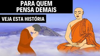 Como Parar de PENSAR DEMAIS  História Budista Sobre Pensar Demais [upl. by Nedyaj]