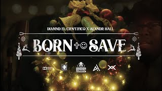 Born To Save  Alxndr Hall ❌ Diamnd El Cientifico Official Video KRR Spotlight [upl. by Daniella]