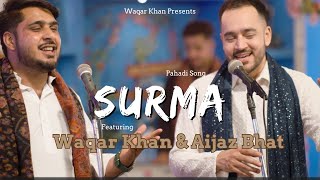 Surma laandiye Akhiyan ko  Waqar Khan x Aijaz Bhat  Pahadi Song [upl. by Reffineg]