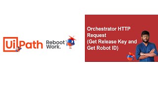 UiPath Tutorial  Orchestrator HTTP Request  Get Release Key and Robot ID [upl. by Annazor390]