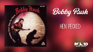 Bobby Rush  Hen Pecked [upl. by Anitnahs280]