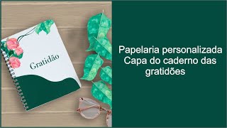 Papelaria personalizada  capa de caderno da gratidão [upl. by Naneek]