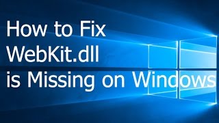 How to Fix WebKitdll is Missing on Windows [upl. by Ayikal]