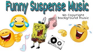 Funny Suspense Music  Background Music  No Copyright [upl. by Aven]