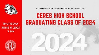 Ceres High School Commencement Ceremony 2024 [upl. by Dubenko]