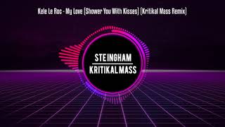 Kele Le Roc  My Love Shower You With Kisses Kritikal Mass Remix [upl. by Blanchette]