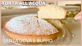 🍰 TORTA ALLACQUA  senza burro e senza uova  si prepara in 10 minuti [upl. by Ahon]