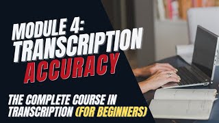 Transcription Training for Beginners  Module 4 How to Transcribe Accurately [upl. by Rehnberg744]