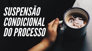 SUSPENSÃO CONDICIONAL DO PROCESSO  O que é isso e como conseguir  Entenda de uma vez por todas [upl. by Lavona]