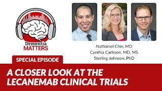 A Closer Look at the Lecanemab Clinical Trials  Special Video Episode of Dementia Matters [upl. by Ness]