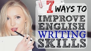 7 Ways to Improve English Writing Skills  IELTS  EXAM  ESSAY  ACADEMIC [upl. by Aljan772]