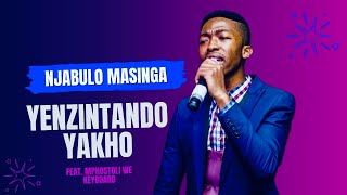 Yenzintando Yakho  Hlala Kimi  Njabulo Masinga Nceku Feat Mphostoli We Keyboard [upl. by Ecirtahs]