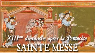 Sainte messe du XIIIème dimanche après la Pentecôte  RESPICE DOMINE [upl. by Aubrette]