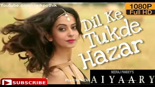 Aiyaary Movie Song  Dil Ke Tukde Hazar  Armaan Malik  Sidharth Malhotra  Rakul Preet Singh [upl. by Sorensen]