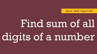 Find sum of all digits in a number  Basic Math algorithm [upl. by Tiena]