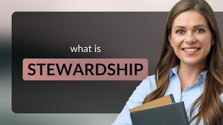 Stewardship  STEWARDSHIP meaning [upl. by Noled]