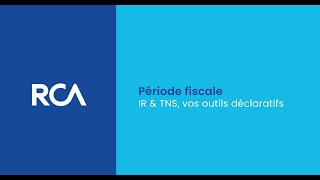 Période fiscale IR amp TNS vos outils déclaratifs RCA [upl. by Willumsen]