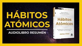 HÁBITOS ATÓMICOS  James Clear  AUDIOLIBRO RESUMEN  En Español  VOZ HUMANA [upl. by Aeht]