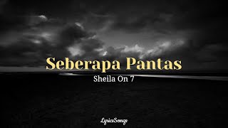 Seberapa Pantas  Sheila On 7 Lirik Video [upl. by Marla]