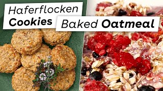 Einfache Haferflocken Rezepte Herzhafte Cookies amp Süßes Baked Oatmeal [upl. by Dao]