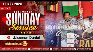 ELOHIM SUNDAY LIVE 🔴 SERVICE 19TH NOVEMBER 2023 WITH WISEMAN DANIEL AT THE VIRGIN LAND [upl. by Gifford]