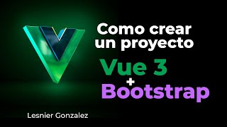 Como crear un proyecto Vue 3 con Bootstrap 533 [upl. by Vonnie]