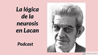 Lógica de la neurosis en la enseñanza de Lacan Podcast del Blog Leer a Lacan por Sebastián Sica [upl. by Ednil]