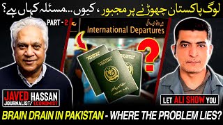 Brain Drain  Why are Pakistanis So Desperate to Leave  Let Ali Show You ft Javed Hassan [upl. by Ujawernalo]