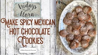 How To Bake Spicy Mexican Hot Chocolate Cookies Ep 22 Fridays with Flora [upl. by Laurinda]