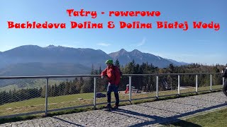 Tatry  rowerowo Bachledova Dolina amp Dolina Białej Wody Bielovodska Dolina [upl. by Leumek]