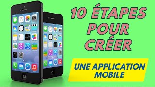 LES 10 ÉTAPES POUR CRÉER UNE APPLICATION MOBILE [upl. by Nafets]