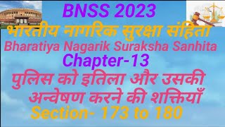 BNSS 2023  Chapter13  पुलिस को इतिला और उसकी अन्वेषण करने की शक्तियाँ  Section 173 to 180 [upl. by Ydnes65]