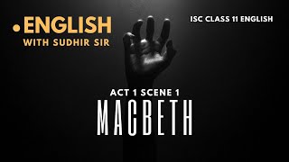 Macbeth Act 1 Scene 1  Explained in English  Witches Intro Scene  ISC Class 11  Sudhir Sir  SWS [upl. by Emmeram]