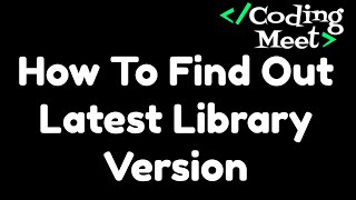 How to Find Out Latest Library Version [upl. by Macur]