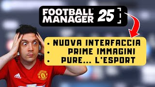 PRIME IMMAGINI DI FOOTBALL MANAGER 2025  CARRELLATA DI NEWS UFFICIALI SU FM25  ECCO COSA NE PENSO [upl. by Monti]