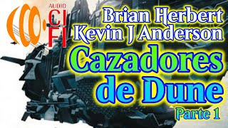 Cazadores de Dune Brian Herbert y Kevin J Anderson Parte 1 [upl. by Jurkoic]