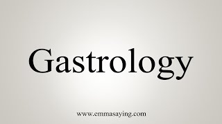 How To Say Gastrology [upl. by Helve]