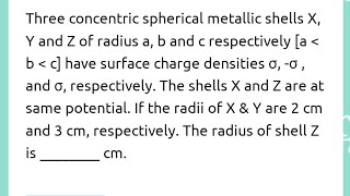 Three concentric spherical metallic shells X Y and Z of radius a b and c [upl. by Oakie]