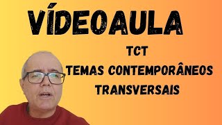 VÍDEOAULA TCT  TEMAS CONTEMPORÂNEOS TRANSVERSAIS [upl. by Aicia67]