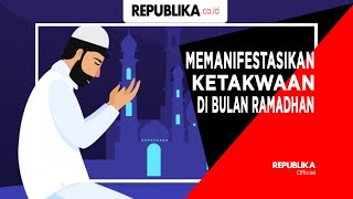 Memanifestasikan Ketakwaan di Bulan Ramadhan [upl. by Burr]