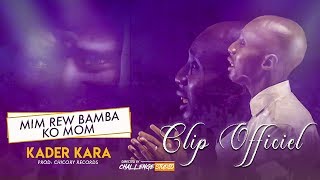 KADER KARA MIM REW BAMBA KO MOM Clip Officiel  Prod Chicory Records [upl. by Ial795]