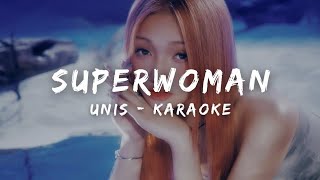 UNIS 유니스  SUPERWOMAN KARAOKE LYRICS [upl. by Lipfert712]