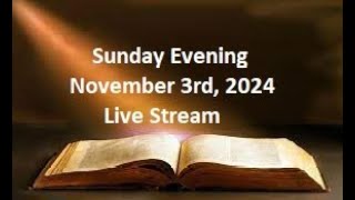 Sunday Evening November 3rd 2024 Live Stream [upl. by Durkee]