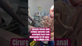 Assista cirurgia fissura anal LASER e somente com anestesia local calta a seguir [upl. by Gregrory]